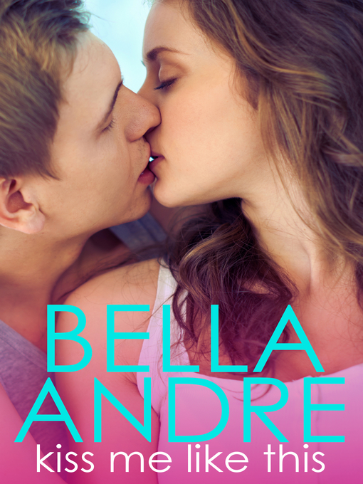 Title details for Kiss Me Like This by Bella Andre - Available